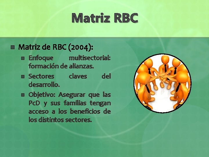Matriz RBC n Matriz de RBC (2004): n n n Enfoque multisectorial: formación de