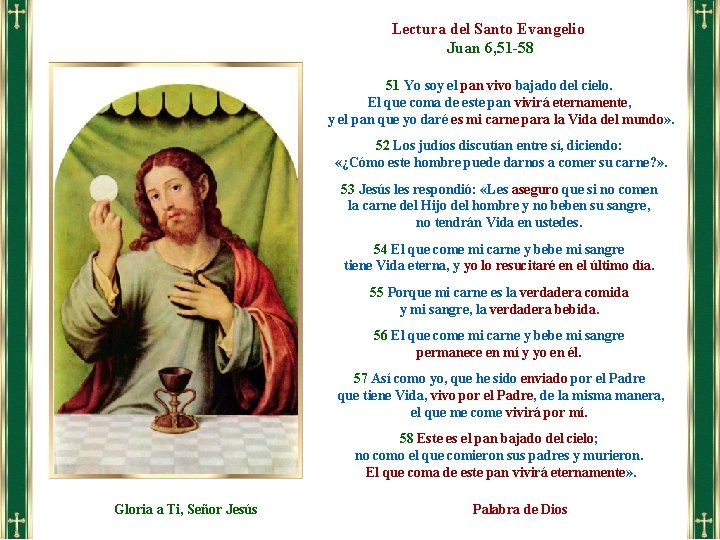 Lectura del Santo Evangelio Juan 6, 51 -58 51 Yo soy el pan vivo