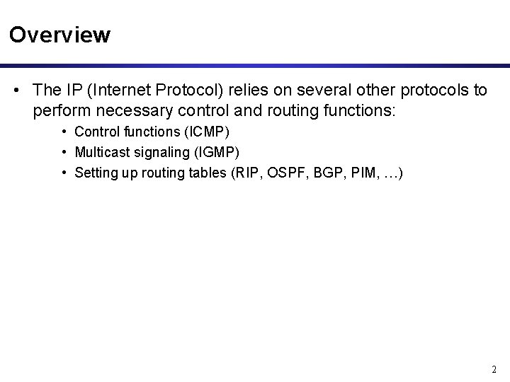 Overview • The IP (Internet Protocol) relies on several other protocols to perform necessary