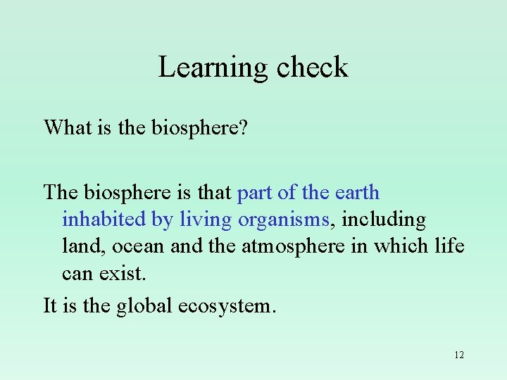 Learning check What is the biosphere? The biosphere is that part of the earth