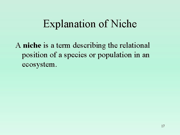 Explanation of Niche A niche is a term describing the relational position of a