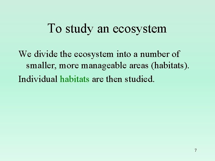 To study an ecosystem We divide the ecosystem into a number of smaller, more