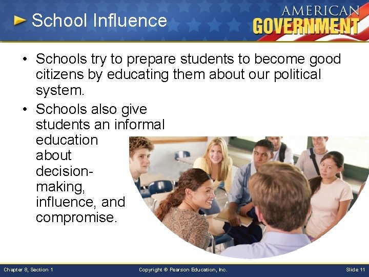 School Influence • Schools try to prepare students to become good citizens by educating