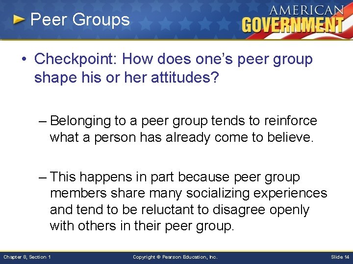 Peer Groups • Checkpoint: How does one’s peer group shape his or her attitudes?