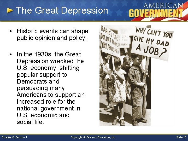 The Great Depression • Historic events can shape public opinion and policy. • In