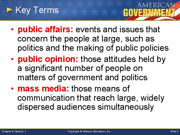 Key Terms • public affairs: events and issues that concern the people at large,