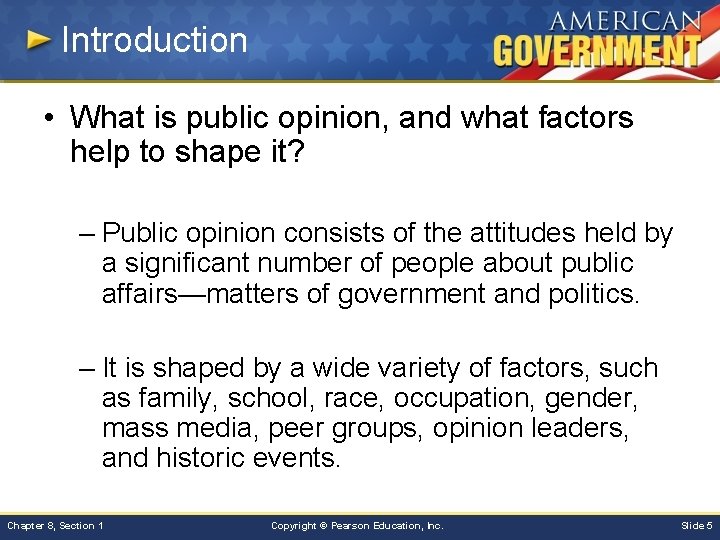 Introduction • What is public opinion, and what factors help to shape it? –
