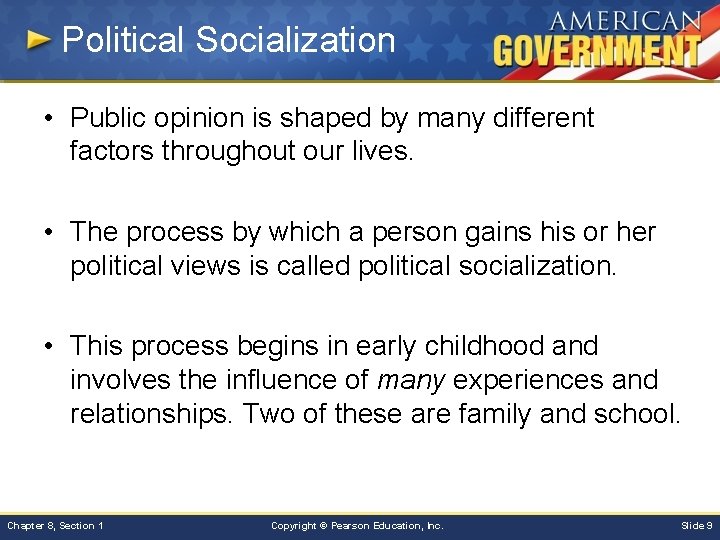 Political Socialization • Public opinion is shaped by many different factors throughout our lives.