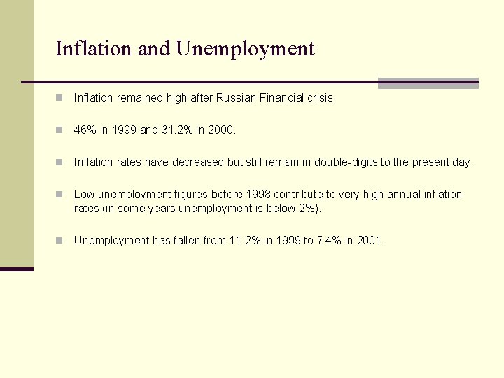 Inflation and Unemployment n Inflation remained high after Russian Financial crisis. n 46% in