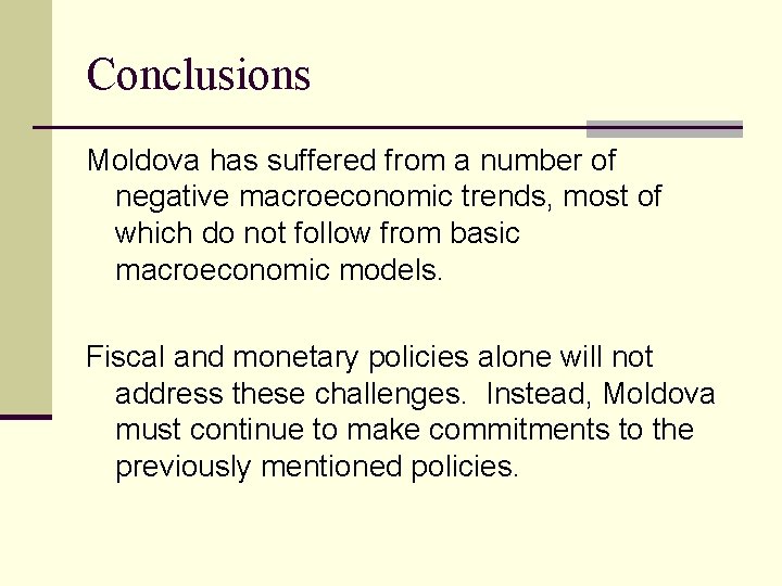 Conclusions Moldova has suffered from a number of negative macroeconomic trends, most of which