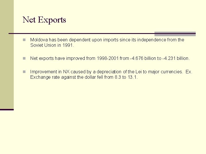 Net Exports n Moldova has been dependent upon imports since its independence from the