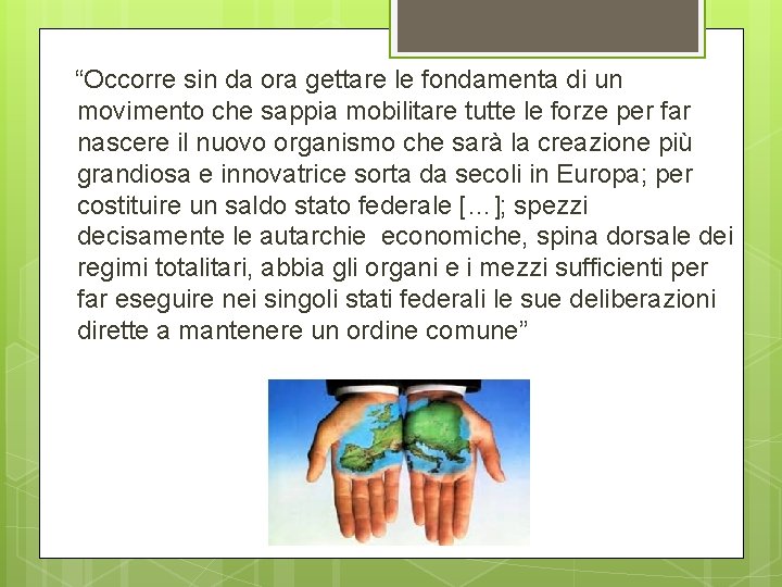 “Occorre sin da ora gettare le fondamenta di un movimento che sappia mobilitare tutte