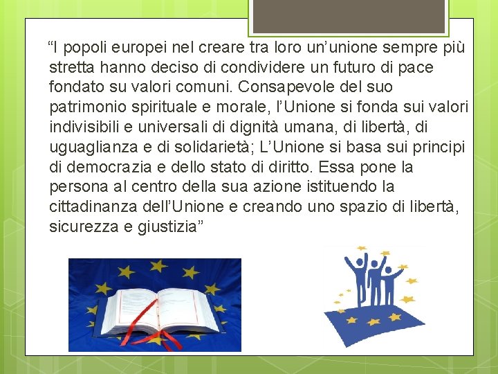 “I popoli europei nel creare tra loro un’unione sempre più stretta hanno deciso di