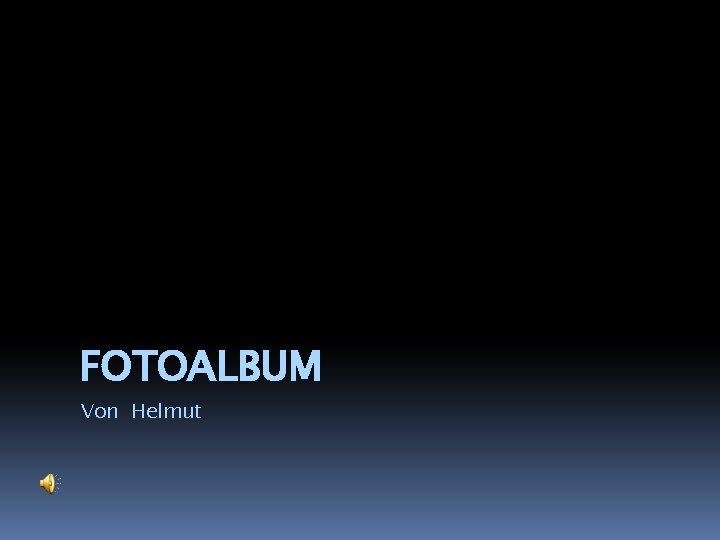 FOTOALBUM Von Helmut 