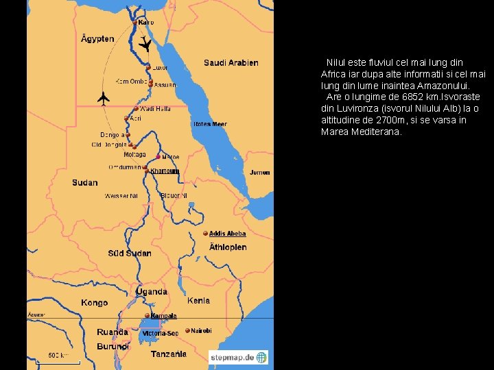 Nilul este fluviul cel mai lung din Africa iar dupa alte informatii si cel