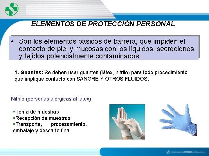 ELEMENTOS DE PROTECCIÓN PERSONAL • Son los elementos básicos de barrera, que impiden el