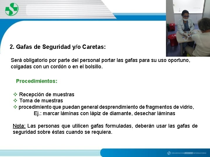 2. Gafas de Seguridad y/o Caretas: Será obligatorio por parte del personal portar las