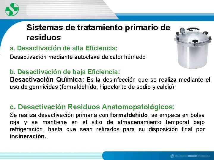 Sistemas de tratamiento primario de residuos a. Desactivación de alta Eficiencia: Desactivación mediante autoclave