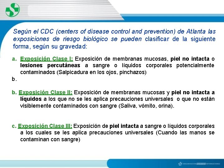 Según el CDC (centers of disease control and prevention) de Atlanta las exposiciones de