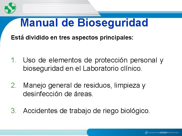 Manual de Bioseguridad Está dividido en tres aspectos principales: 1. Uso de elementos de