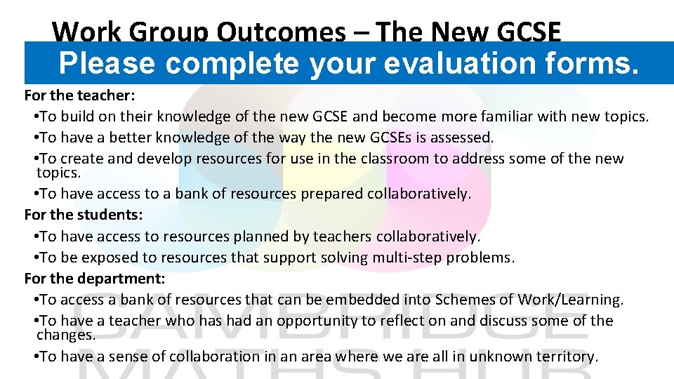 Work Group Outcomes – The New GCSE Please complete your evaluation forms. For the