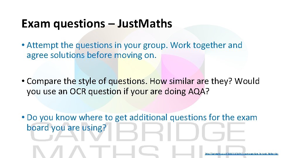 Exam questions – Just. Maths • Attempt the questions in your group. Work together