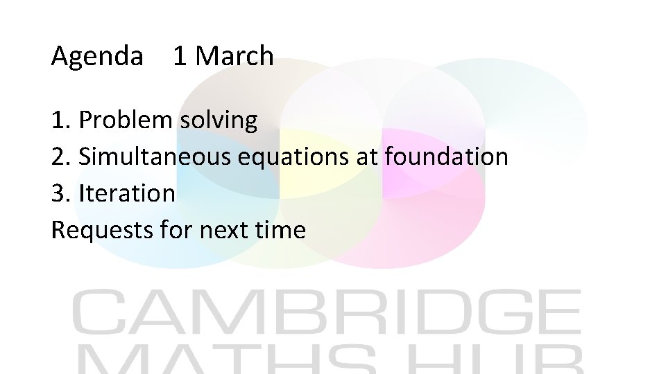 Agenda 1 March 1. Problem solving 2. Simultaneous equations at foundation 3. Iteration Requests