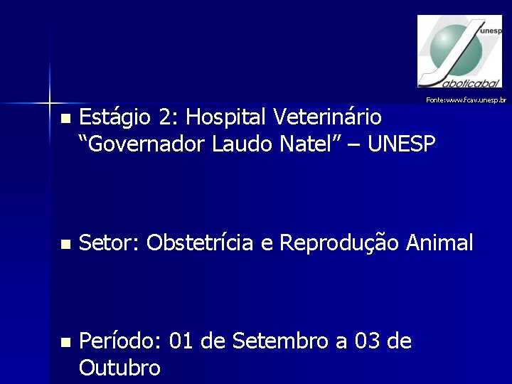 Fonte: www. fcav. unesp. br n Estágio 2: Hospital Veterinário “Governador Laudo Natel” –