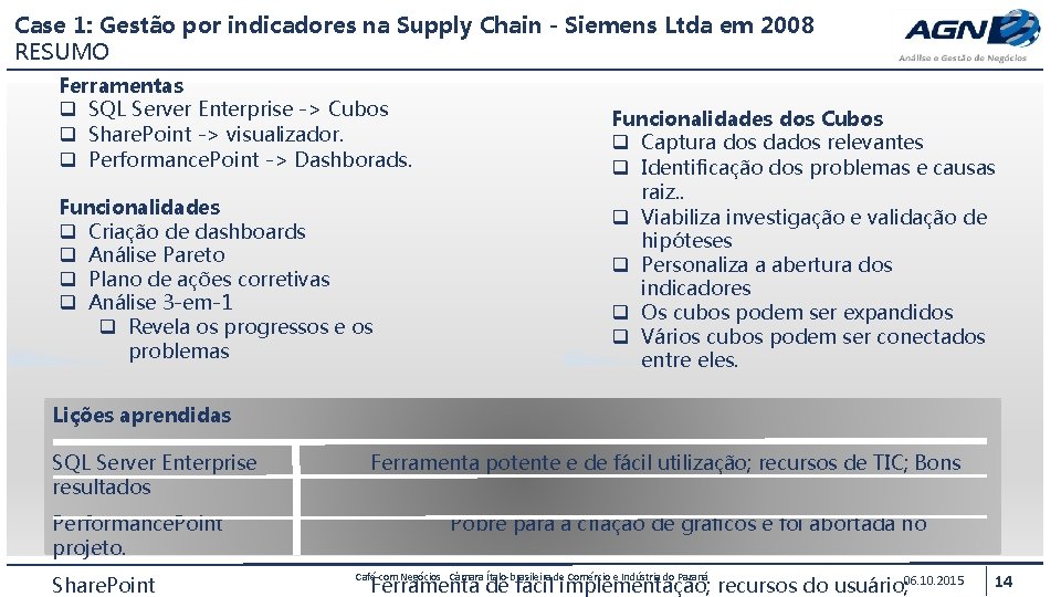 Case 1: Gestão por indicadores na Supply Chain - Siemens Ltda em 2008 RESUMO