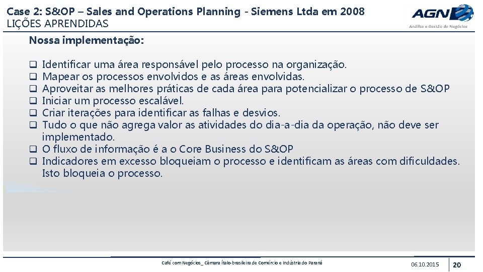 Case 2: S&OP – Sales and Operations Planning - Siemens Ltda em 2008 LIÇÕES