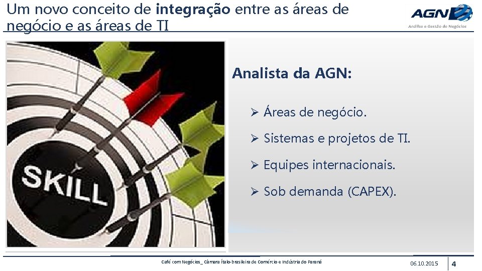 Um novo conceito de integração entre as áreas de negócio e as áreas de