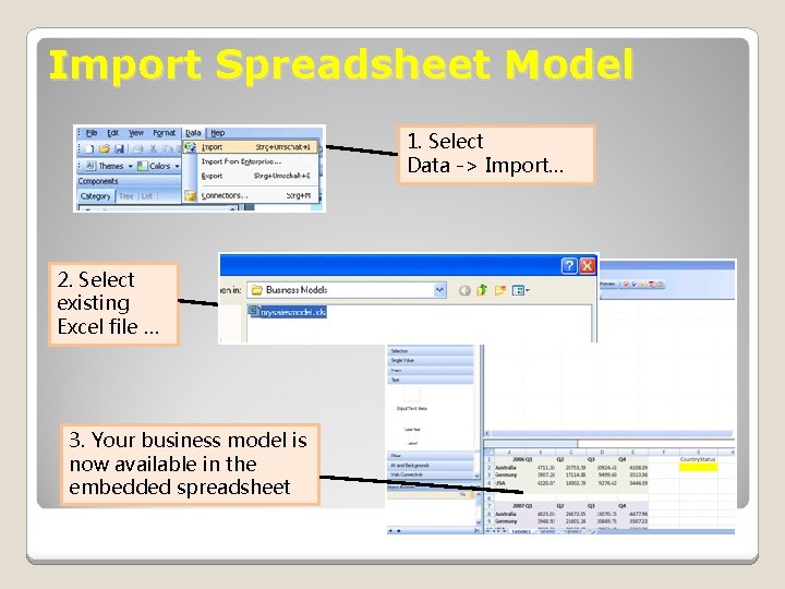 Import Spreadsheet Model 1. Select Data -> Import… 2. Select existing Excel file …