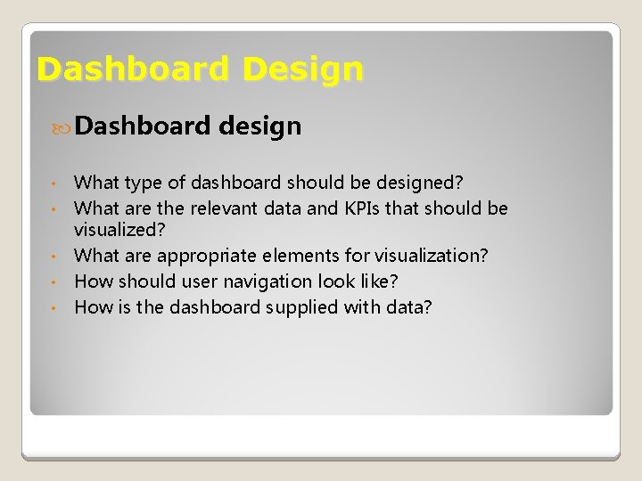 Dashboard Design Dashboard • • • design What type of dashboard should be designed?