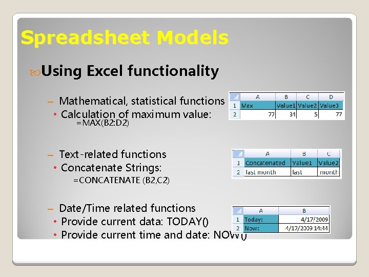 Spreadsheet Models Using Excel functionality – Mathematical, statistical functions • Calculation of maximum value: