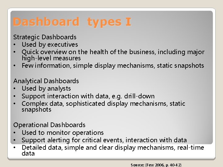 Dashboard types I Strategic Dashboards • Used by executives • Quick overview on the