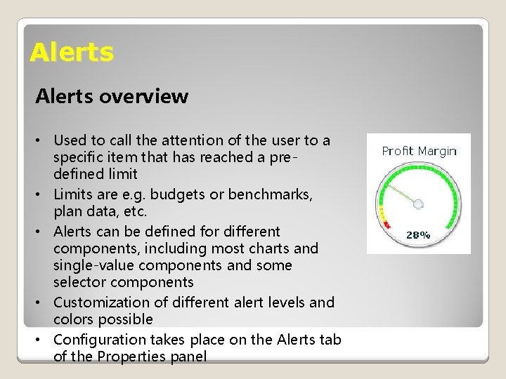 Alerts overview • Used to call the attention of the user to a specific