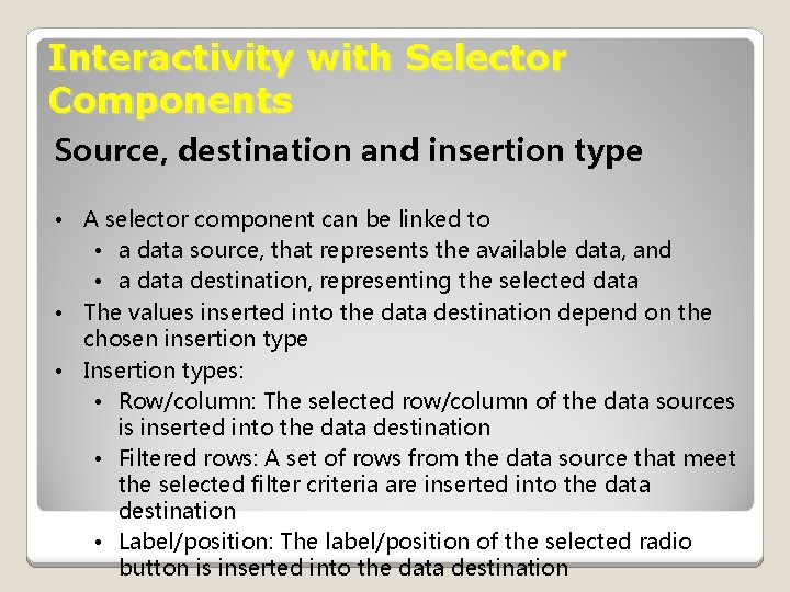 Interactivity with Selector Components Source, destination and insertion type • A selector component can