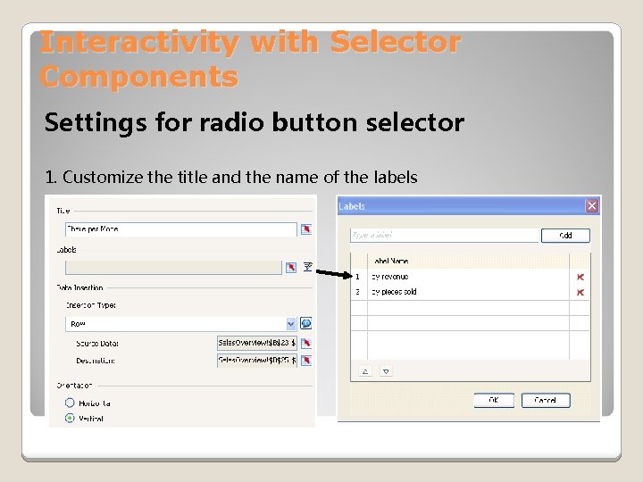 Interactivity with Selector Components Settings for radio button selector 1. Customize the title and