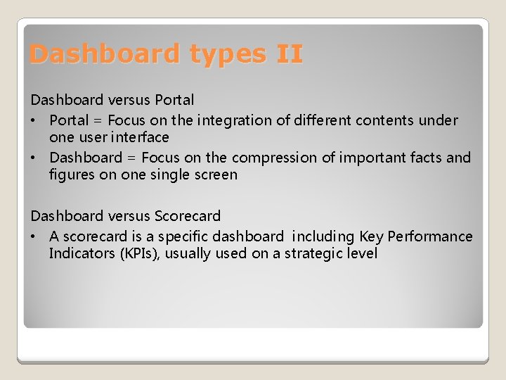 Dashboard types II Dashboard versus Portal • Portal = Focus on the integration of