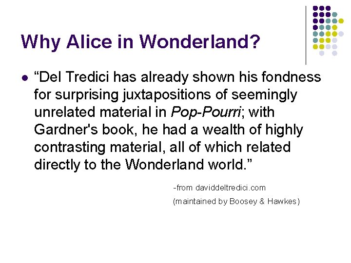 Why Alice in Wonderland? l “Del Tredici has already shown his fondness for surprising