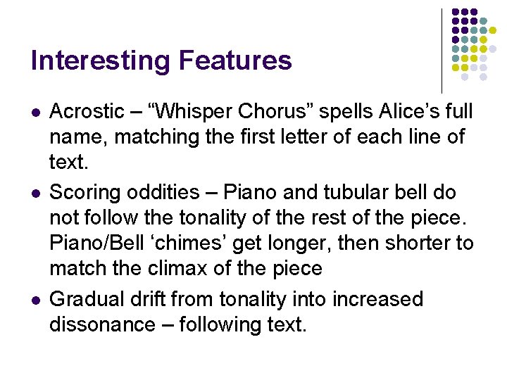 Interesting Features l l l Acrostic – “Whisper Chorus” spells Alice’s full name, matching