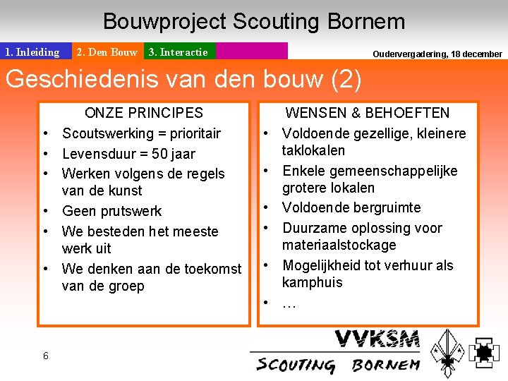 Bouwproject Scouting Bornem 1. Inleiding 2. Den Bouw 3. Interactie Geschiedenis van den bouw