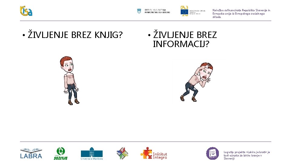 Naložbo sofinancirata Republika Slovenija in Evropska unija iz Evropskega socialnega sklada. • ŽIVLJENJE BREZ