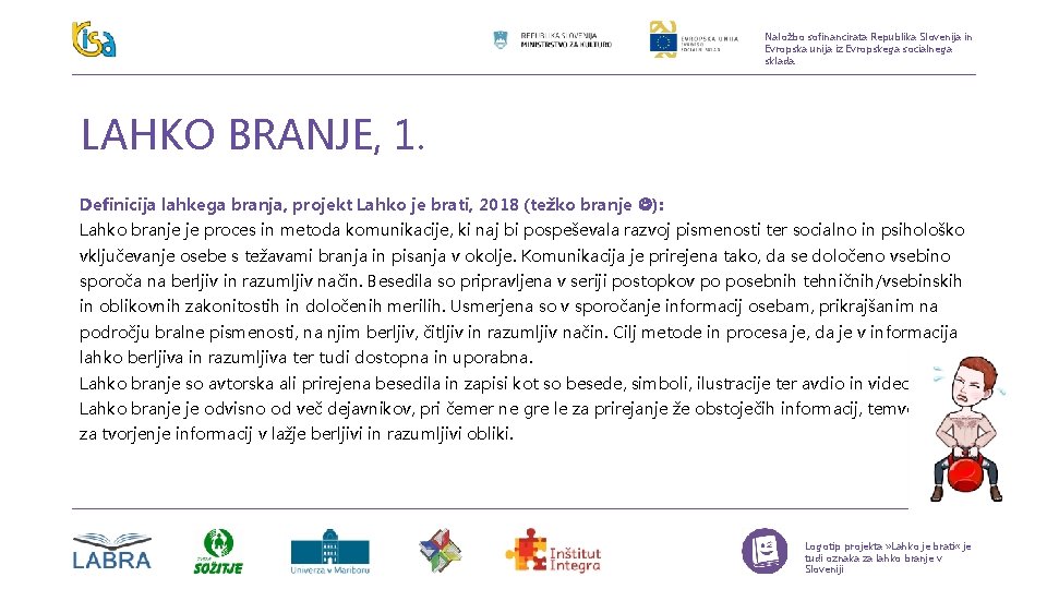 Naložbo sofinancirata Republika Slovenija in Evropska unija iz Evropskega socialnega sklada. LAHKO BRANJE, 1.