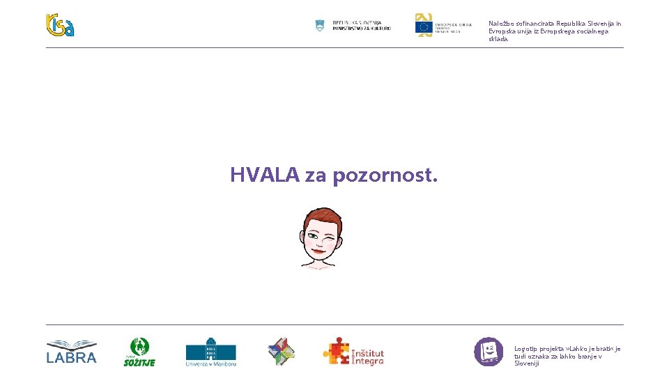 Naložbo sofinancirata Republika Slovenija in Evropska unija iz Evropskega socialnega sklada. HVALA za pozornost.