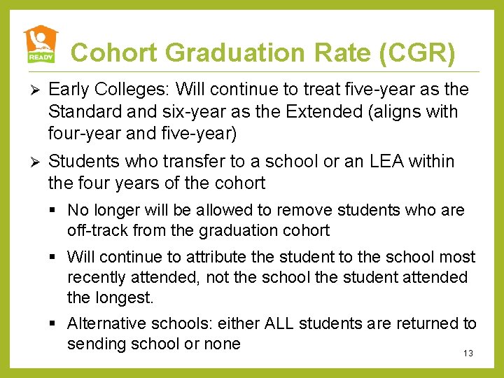 Cohort Graduation Rate (CGR) Ø Early Colleges: Will continue to treat five-year as the