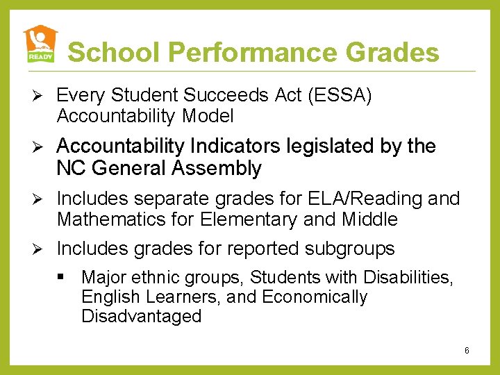 School Performance Grades Ø Every Student Succeeds Act (ESSA) Accountability Model Ø Accountability Indicators