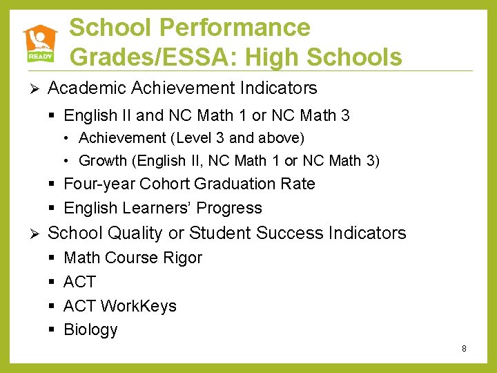 School Performance Grades/ESSA: High Schools Ø Academic Achievement Indicators § English II and NC