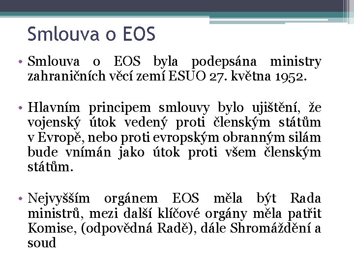 Smlouva o EOS • Smlouva o EOS byla podepsána ministry zahraničních věcí zemí ESUO
