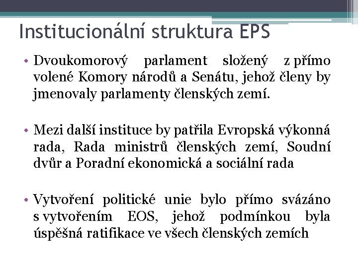 Institucionální struktura EPS • Dvoukomorový parlament složený z přímo volené Komory národů a Senátu,